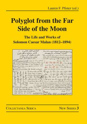 Polyglot from the Far Side of the Moon: The Life and Works of Solomon Caesar Malan (1812–1894) de Lauren F. Pfister