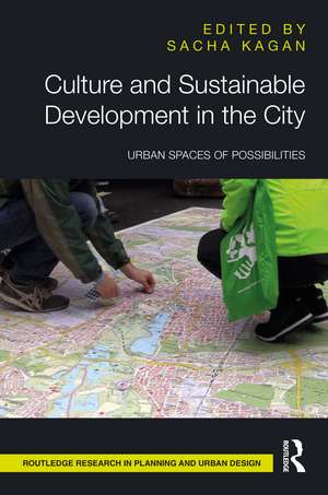 Culture and Sustainable Development in the City: Urban Spaces of Possibilities de Sacha Kagan