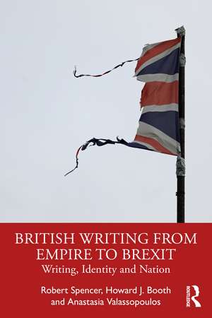 British Writing from Empire to Brexit: Writing, Identity and Nation de Robert Spencer