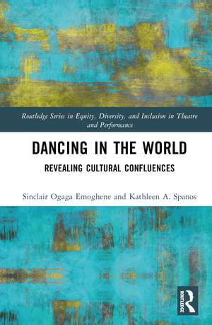 Dancing in the World: Revealing Cultural Confluences de Sinclair Ogaga Emoghene