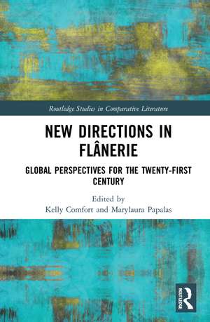 New Directions in Flânerie: Global Perspectives for the Twenty-First Century de Kelly Comfort