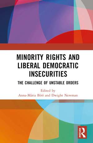 Minority Rights and Liberal Democratic Insecurities: The Challenge of Unstable Orders de Anna-Mária Bíró