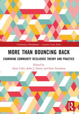 More than Bouncing Back: Examining Community Resilience Theory and Practice de Anne Cafer