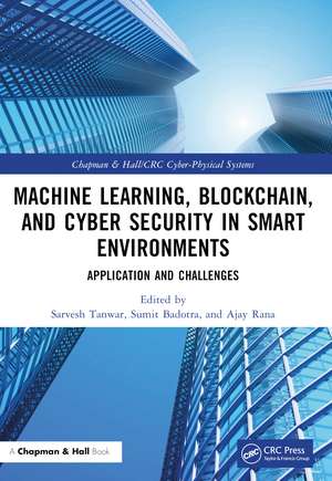 Machine Learning, Blockchain, and Cyber Security in Smart Environments: Application and Challenges de Sarvesh Tanwar