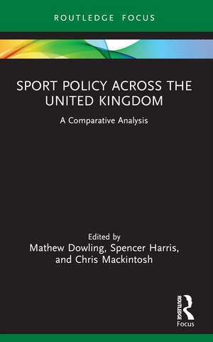 Sport Policy Across the United Kingdom: A Comparative Analysis de Mathew Dowling