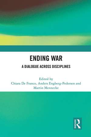 Ending War: A Dialogue across Disciplines de Chiara De Franco