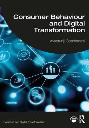 Consumer Behaviour and Digital Transformation de Ayantunji Gbadamosi