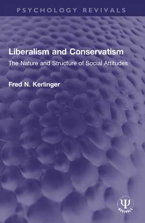 Liberalism and Conservatism: The Nature and Structure of Social Attitudes de Fred N. Kerlinger