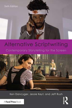 Alternative Scriptwriting: Contemporary Storytelling for the Screen de Ken Dancyger