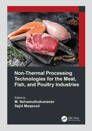 Non-Thermal Processing Technologies for the Meat, Fish, and Poultry Industries de M. Selvamuthukumaran