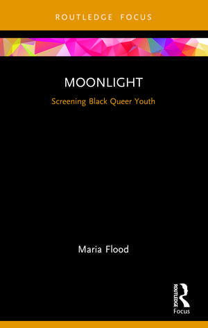 Moonlight: Screening Black Queer Youth de Maria Flood