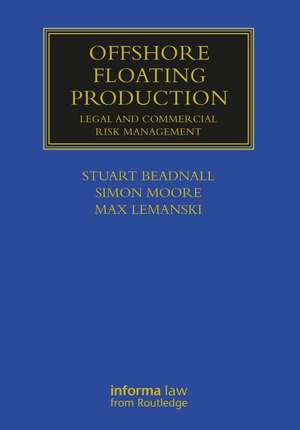 Offshore Floating Production: Legal and Commercial Risk Management de Max Lemanski