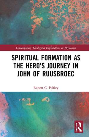 Spiritual Formation as the Hero’s Journey in John of Ruusbroec de Robert Pelfrey