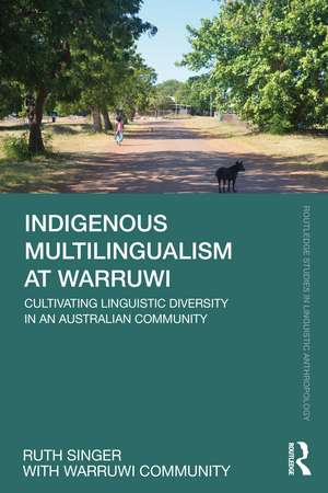 Indigenous Multilingualism at Warruwi: Cultivating Linguistic Diversity in an Australian Community de Ruth Singer