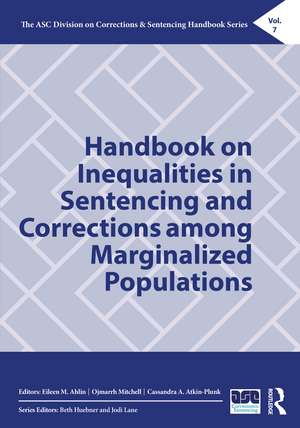 Handbook on Inequalities in Sentencing and Corrections among Marginalized Populations de Eileen M. Ahlin