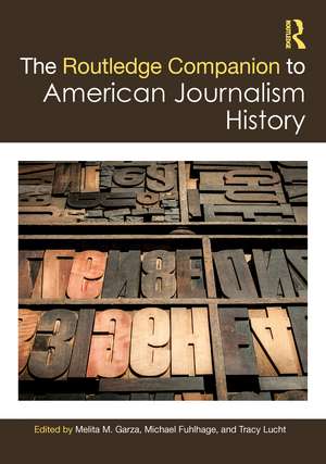 The Routledge Companion to American Journalism History de Melita M. Garza