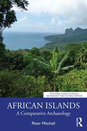 African Islands: A Comparative Archaeology de Peter Mitchell