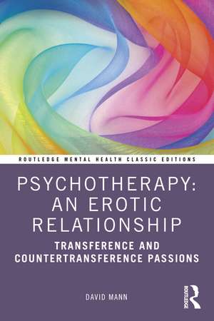 Psychotherapy: An Erotic Relationship: Transference and Countertransference Passions de David Mann