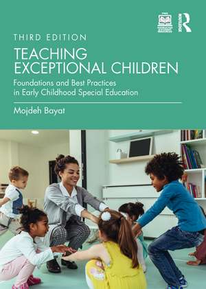 Teaching Exceptional Children: Foundations and Best Practices in Early Childhood Special Education de Mojdeh Bayat