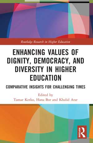 Enhancing Values of Dignity, Democracy, and Diversity in Higher Education: Comparative Insights for Challenging Times de Tamar Ketko