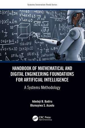 Handbook of Mathematical and Digital Engineering Foundations for Artificial Intelligence: A Systems Methodology de Adedeji B. Badiru