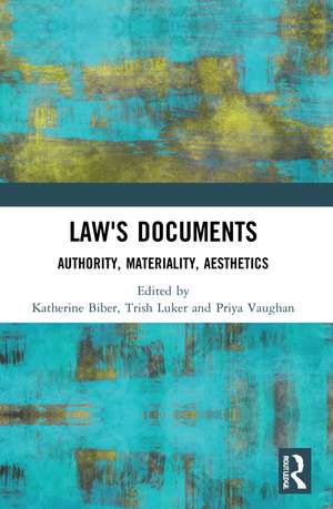 Law's Documents: Authority, Materiality, Aesthetics de Katherine Biber