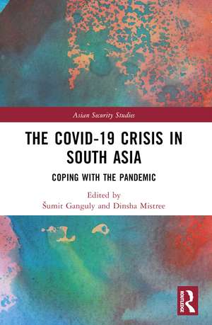 The Covid-19 Crisis in South Asia: Coping with the Pandemic de Sumit Ganguly