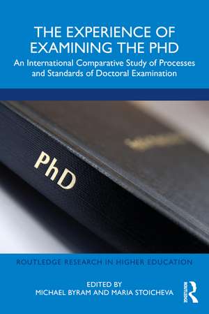 The Experience of Examining the PhD: An International Comparative Study of Processes and Standards of Doctoral Examination de Michael Byram