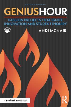 Genius Hour: Passion Projects That Ignite Innovation and Student Inquiry de Andi McNair