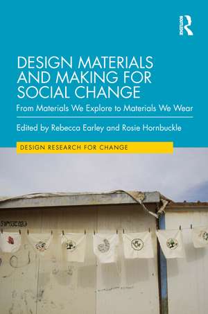 Design Materials and Making for Social Change: From Materials We Explore to Materials We Wear de Rebecca Earley