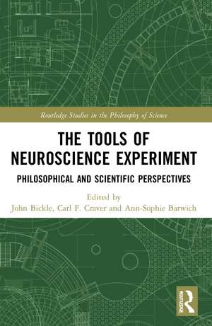 The Tools of Neuroscience Experiment: Philosophical and Scientific Perspectives de John Bickle