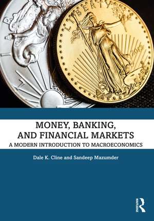 Money, Banking, and Financial Markets: A Modern Introduction to Macroeconomics de Dale K. Cline