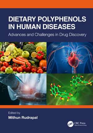 Dietary Polyphenols in Human Diseases: Advances and Challenges in Drug Discovery de Mithun Rudrapal