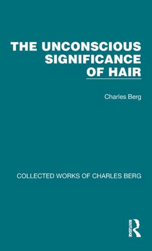 The Unconscious Significance of Hair de Charles Berg