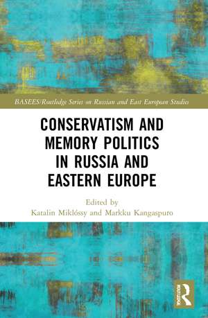 Conservatism and Memory Politics in Russia and Eastern Europe de Katalin Miklóssy