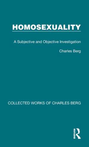 Homosexuality: A Subjective and Objective Investigation de Charles Berg