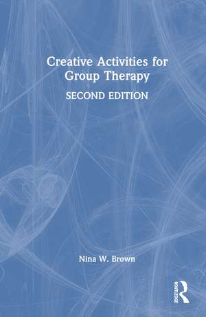 Creative Activities for Group Therapy de Nina W. Brown