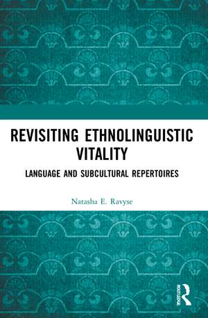 Revisiting Ethnolinguistic Vitality: Language and Subcultural Repertoires de Natasha E. Ravyse