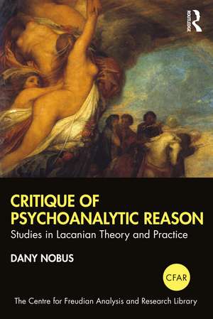 Critique of Psychoanalytic Reason: Studies in Lacanian Theory and Practice de Dany Nobus