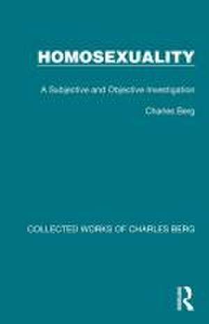 Homosexuality: A Subjective and Objective Investigation de Charles Berg