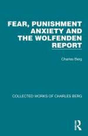 Fear, Punishment Anxiety and the Wolfenden Report de Charles Berg