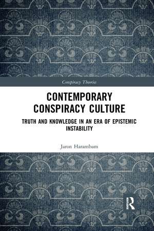 Contemporary Conspiracy Culture: Truth and Knowledge in an Era of Epistemic Instability de Jaron Harambam