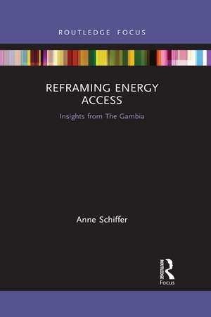 Reframing Energy Access: Insights from The Gambia de Anne Schiffer