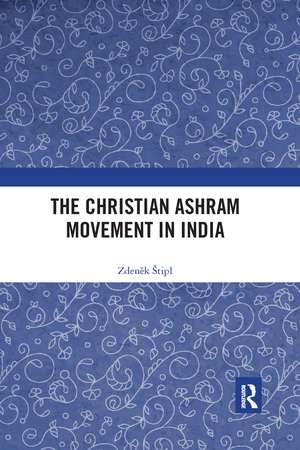 The Christian Ashram Movement in India de Zdeněk Štipl