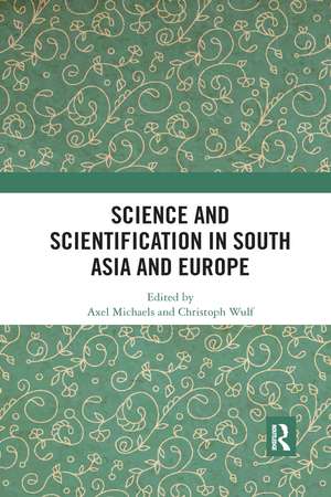 Science and Scientification in South Asia and Europe de Axel Michaels