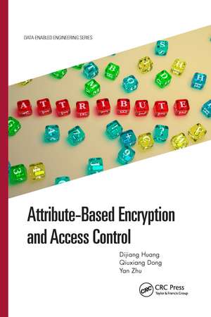 Attribute-Based Encryption and Access Control de Dijiang Huang