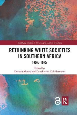 Rethinking White Societies in Southern Africa: 1930s–1990s de Duncan Money