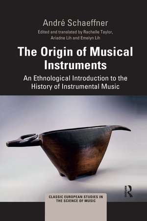 The Origin of Musical Instruments: An Ethnological Introduction to the History of Instrumental Music de André Schaeffner