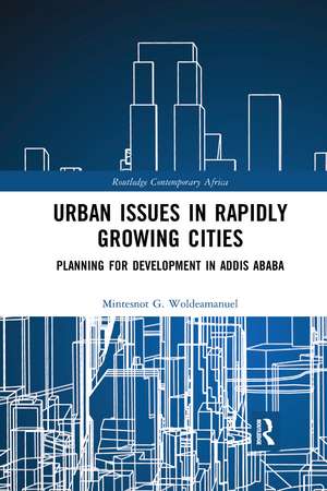 Urban Issues in Rapidly Growing Cities: Planning for Development in Addis Ababa de Mintesnot Woldeamanuel