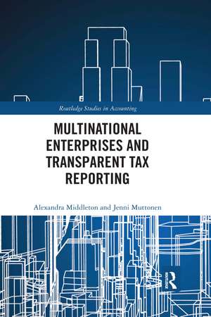 Multinational Enterprises and Transparent Tax Reporting de Alexandra Middleton